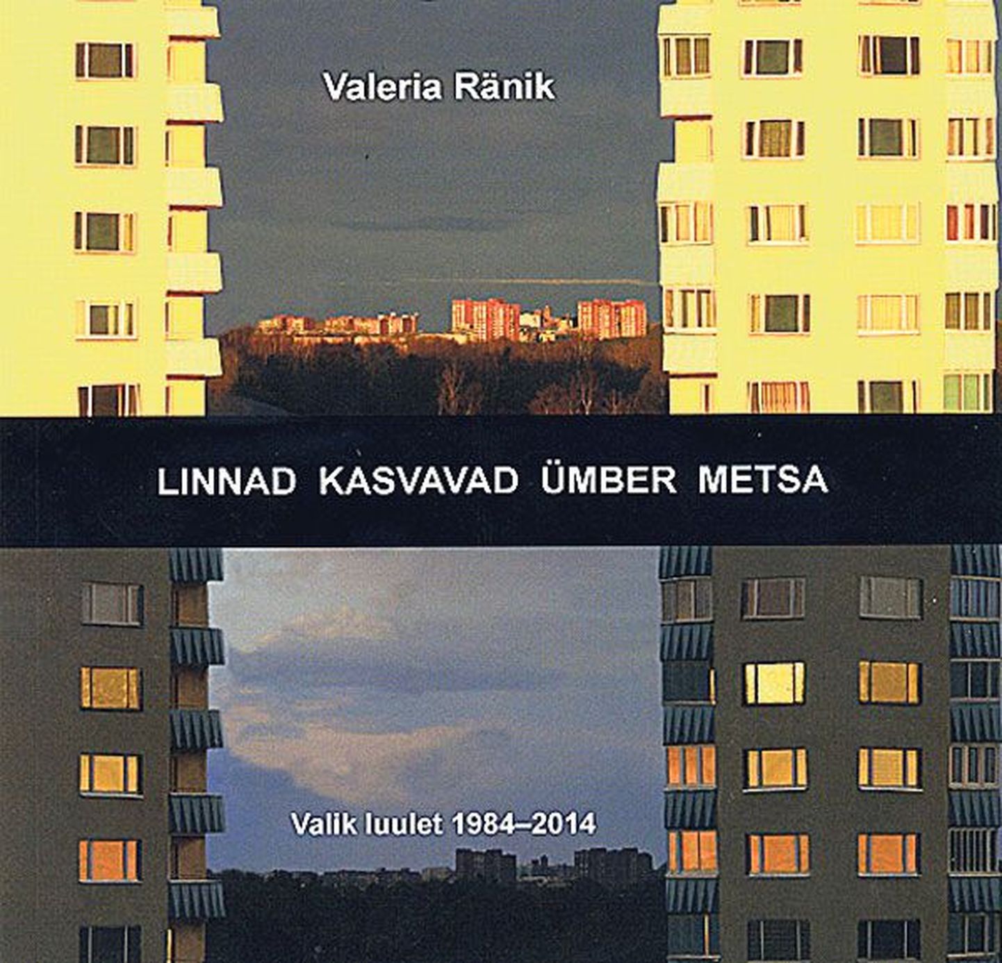 Valeria Ränik, «Linnad kasvavad ümber metsa. Valik luulet 1984–2014»,
Tartu 2014.