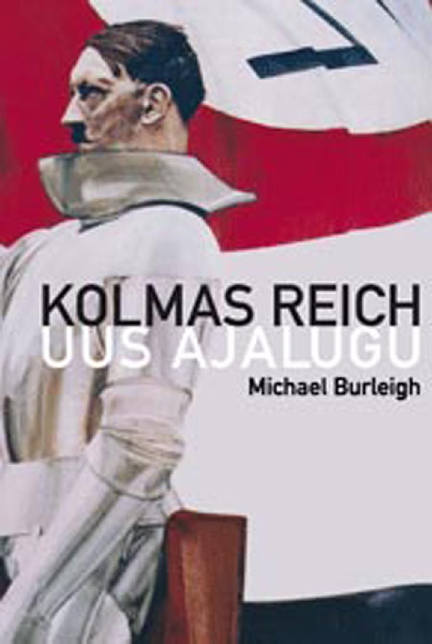Michael Burleigh, «Kolmas Reich.Uus ajalugu»