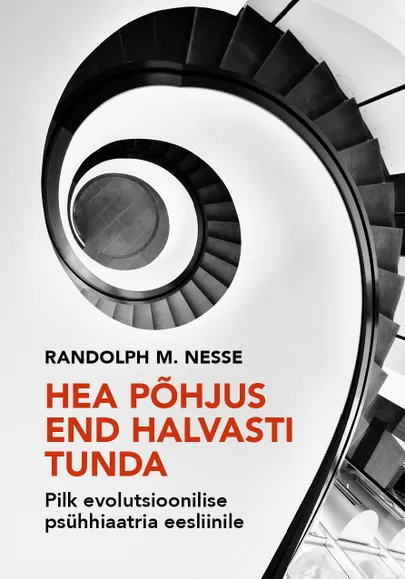 Randolph M. Nesse «Hea põhjus end halvasti tunda».