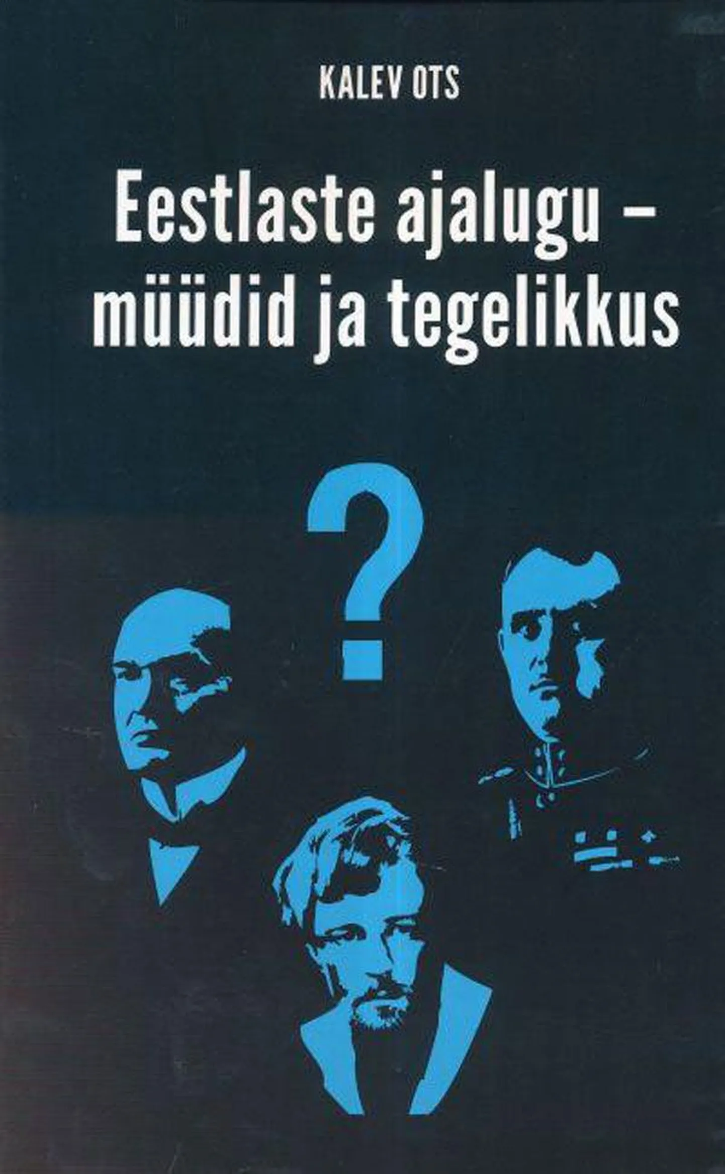 Raamat
Kalev Ots
«Eestlaste ajalugu – müüdid ja tegelikkus»
Gutenbergi Pojad
86 lk
