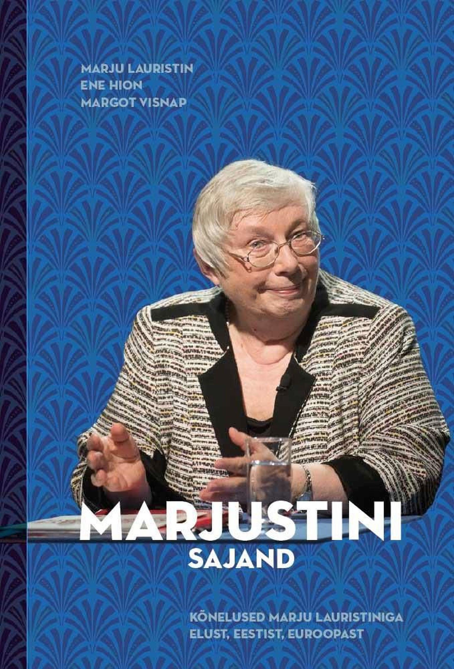 «Marjustini sajand. Kõnelused Marju Lauristiniga elust, Eestist, Euroopast»