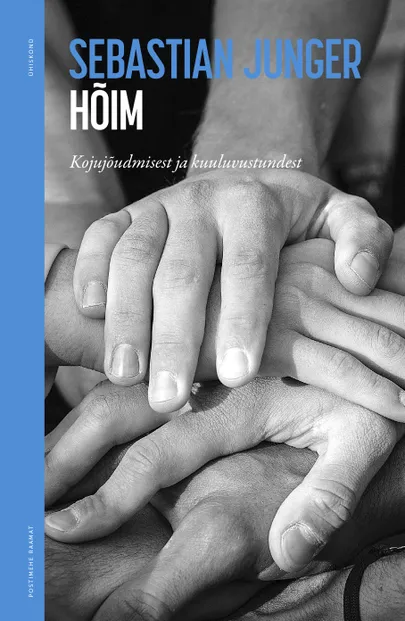 Sebastian Junger, «Hõim. Kojujõudmisest ja kuuluvustundest».
