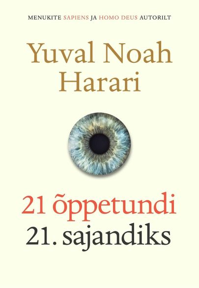Yuval Noah Harari «21 õppetundi 21. sajandiks».