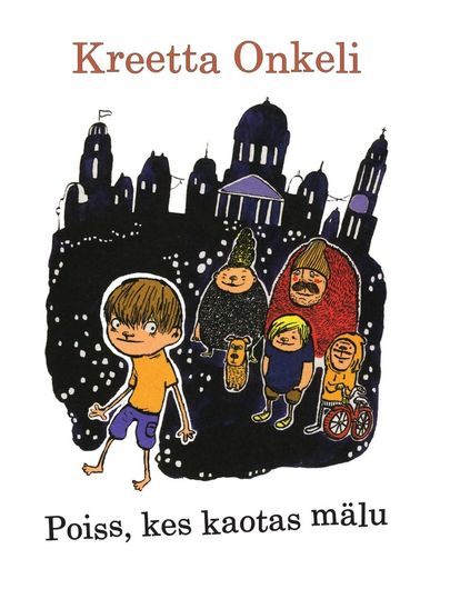 Kreetta Onkeli «Poiss, kes kaotas mälu». Tõlkinud Ave Leek, illustreerinud Ninka Reittu.