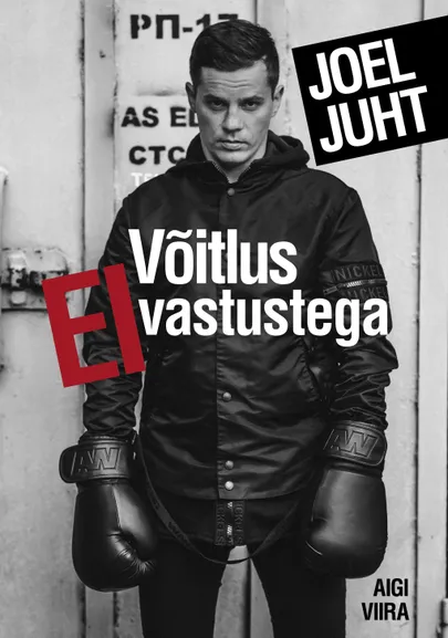«Joel Juht. Võitlus ei-vastustega».