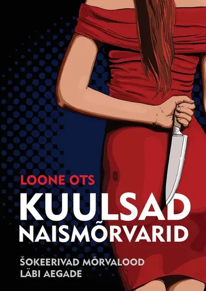Loone Ots, «Kuulsad naismõrvarid».