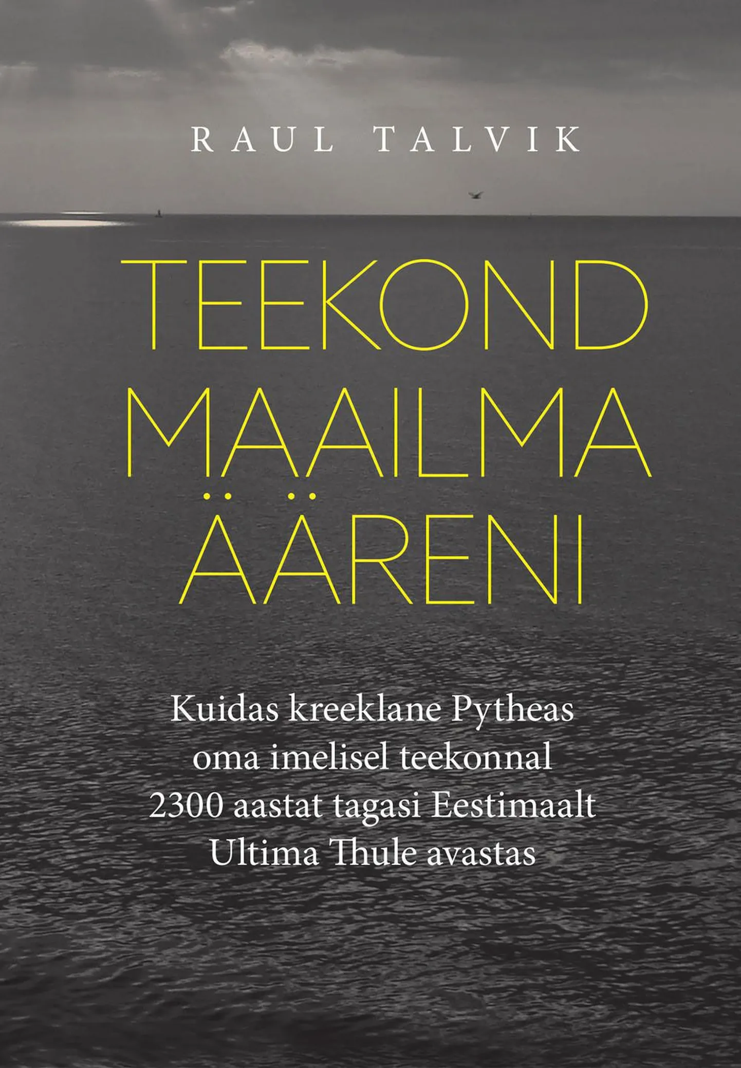 Raul Talvik. «Teekond maailma ääreni»

Director Meedia 2015