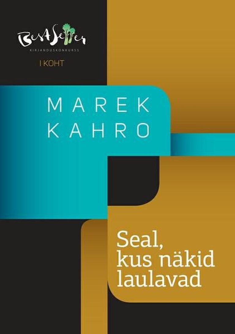Marek Kahro «Seal, kus näkid laulavad»
