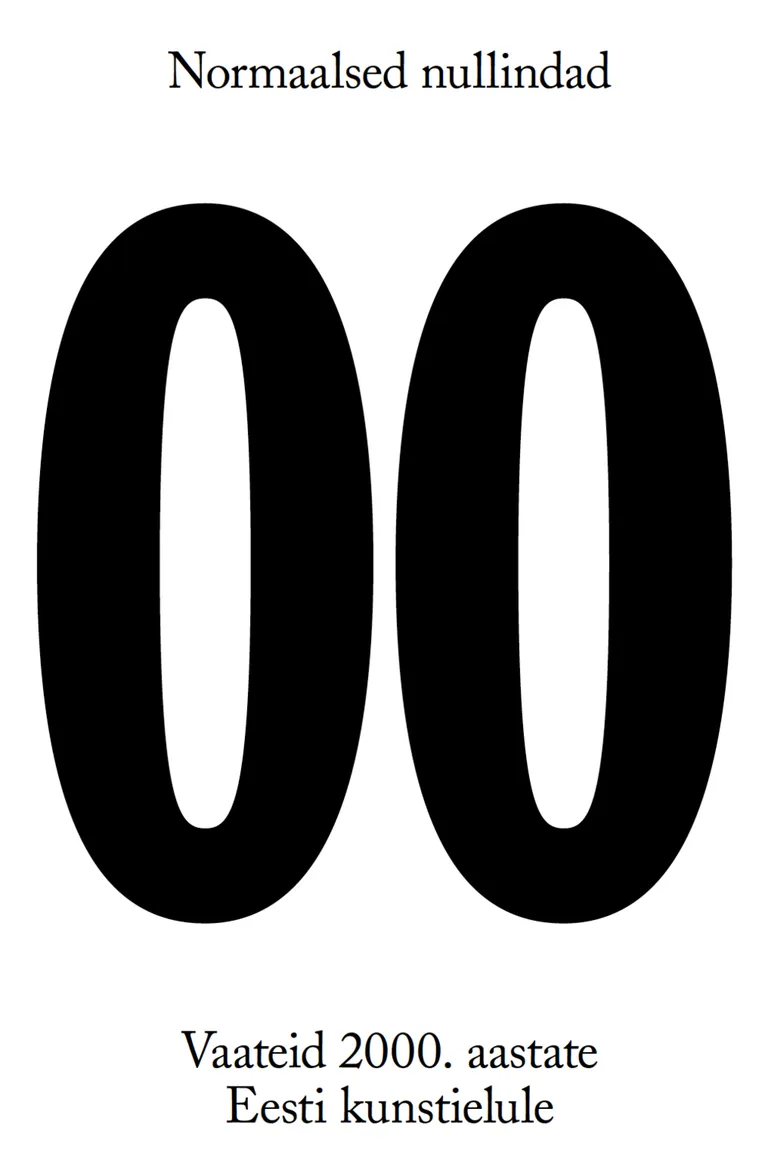 "Normaalsed nullindad. Vaateid 2000. aastate eesti kunstielule"