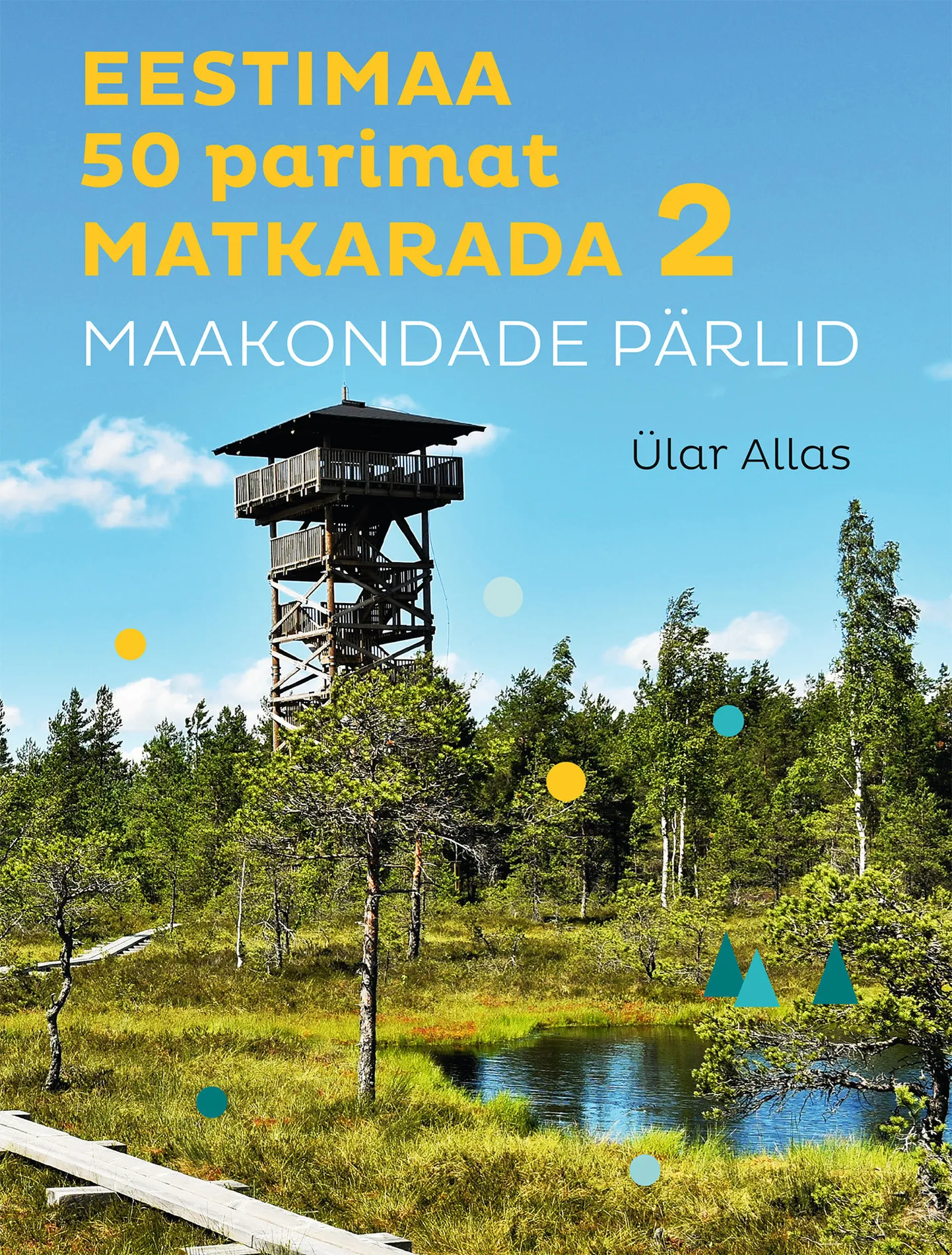 Ülar Allas, «Eestimaa 50 parimat matkarada 2. Maakondade pärlid».