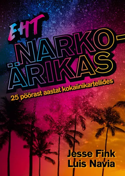 Luis Navia, «Eht narkoärikas. 25 pöörast aastat kokaiinikartellides».