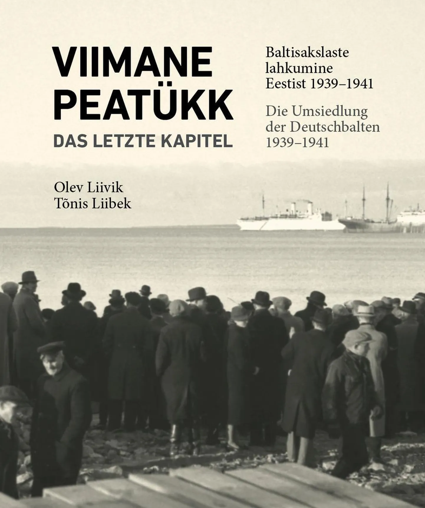 Olev Liivik ja Tõnis Liibek, «Viimane peatükk. Baltisakslaste lahkumine Eestist 1939–1941».