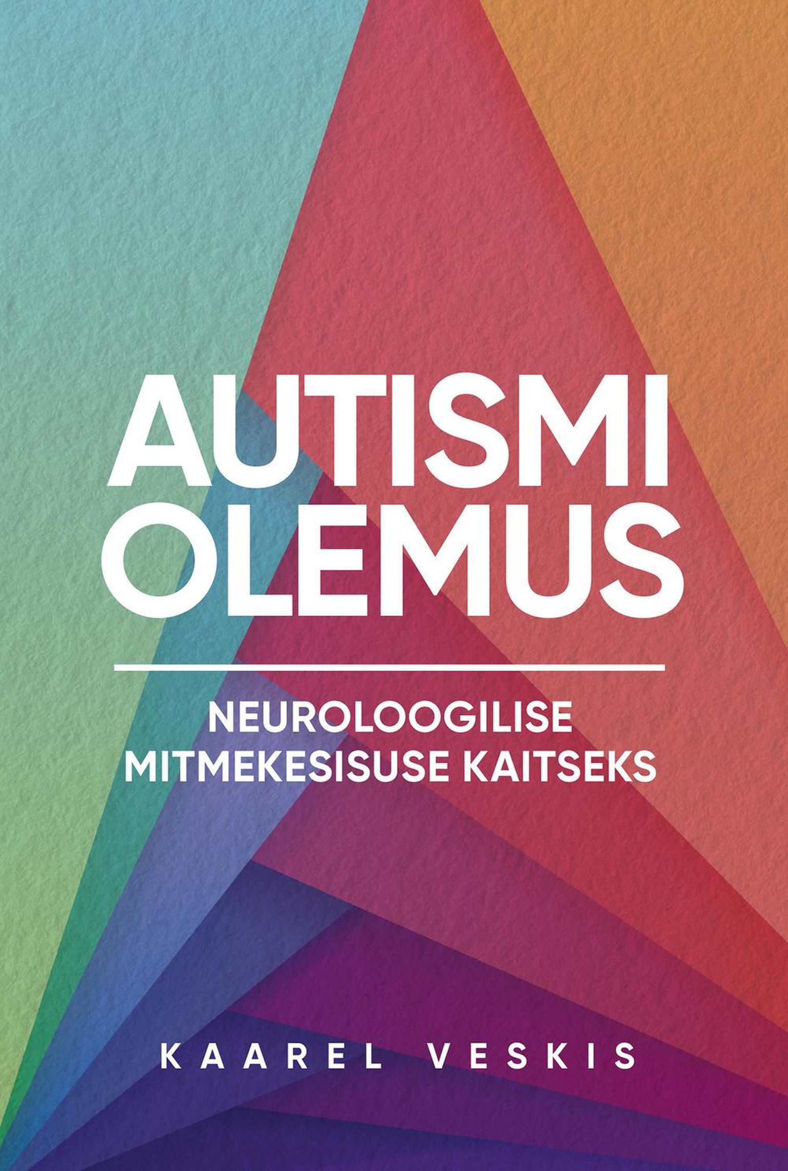 Kaarel Veskis, «Autismi olemus: neuroloogilise mitmekesisuse kaitseks».