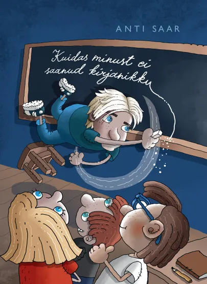 Anti Saar, «Kuidas minust ei saanud kirjanikku».