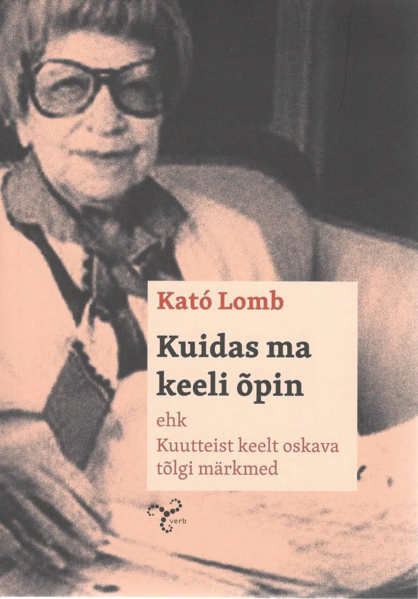 Kató Lomb «Kuidas ma keeli õpin ehk kuutteist keelt oskava tõlgi märkmed»
