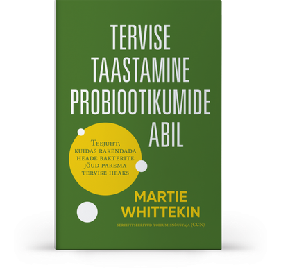 Martie Whittekin «Tervise taastamine probiootikumide abil».