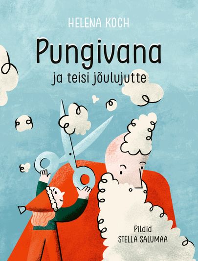 Helena Kochi lasteraamat «Pungivana ja teisi jõulujutte». Illustraator Stella Salumaa.