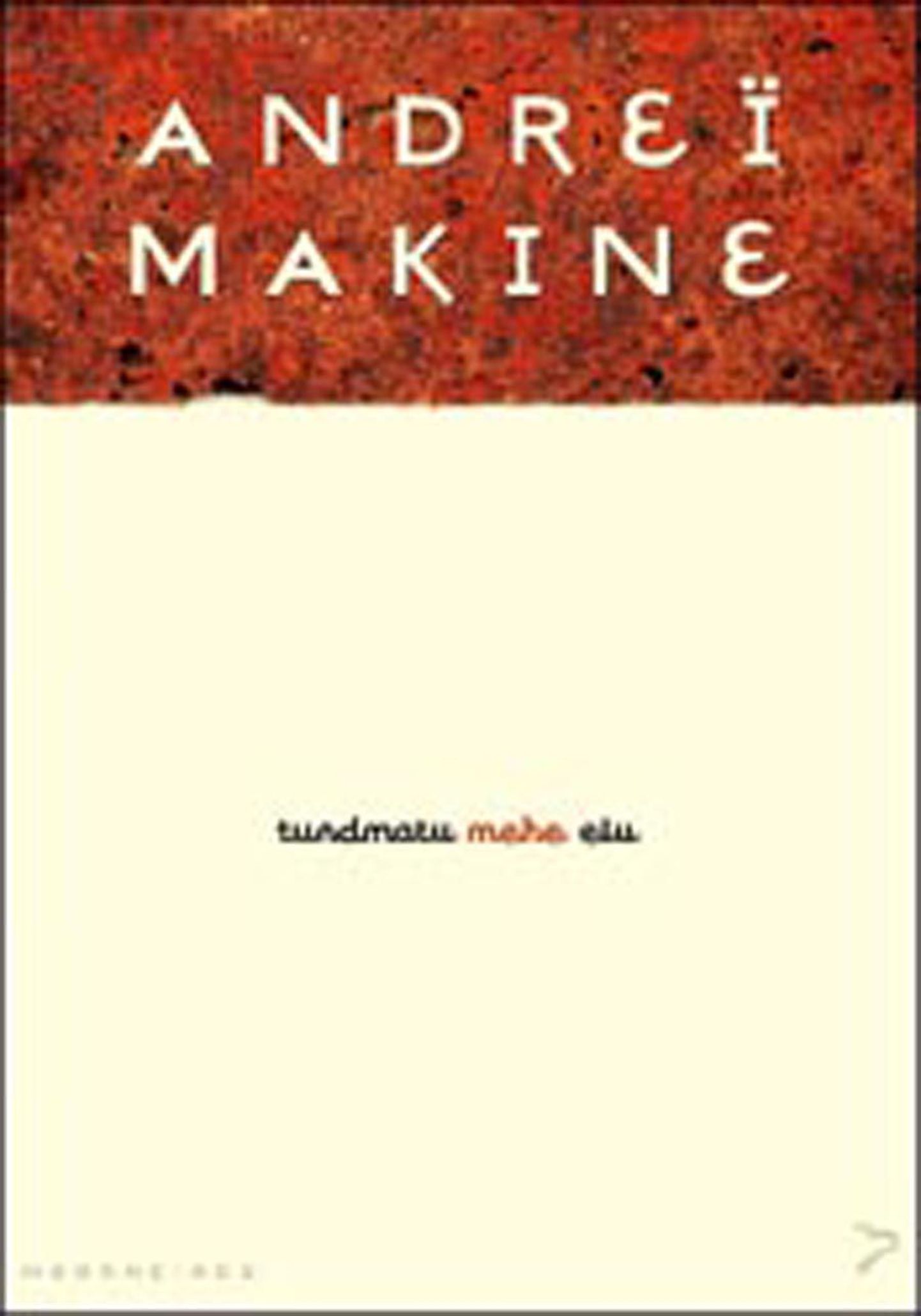 Andreï Makine, «Tundmatu mehe elu»
Prantsuse keelest tõlkinud Triinu Tamm
128 lehekülge Varrak 2010