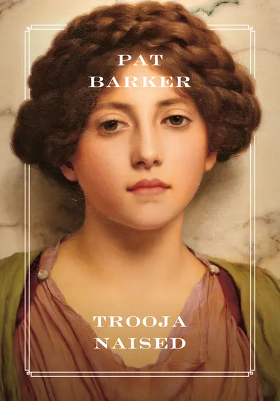 Pat Barker, «Trooja naised».