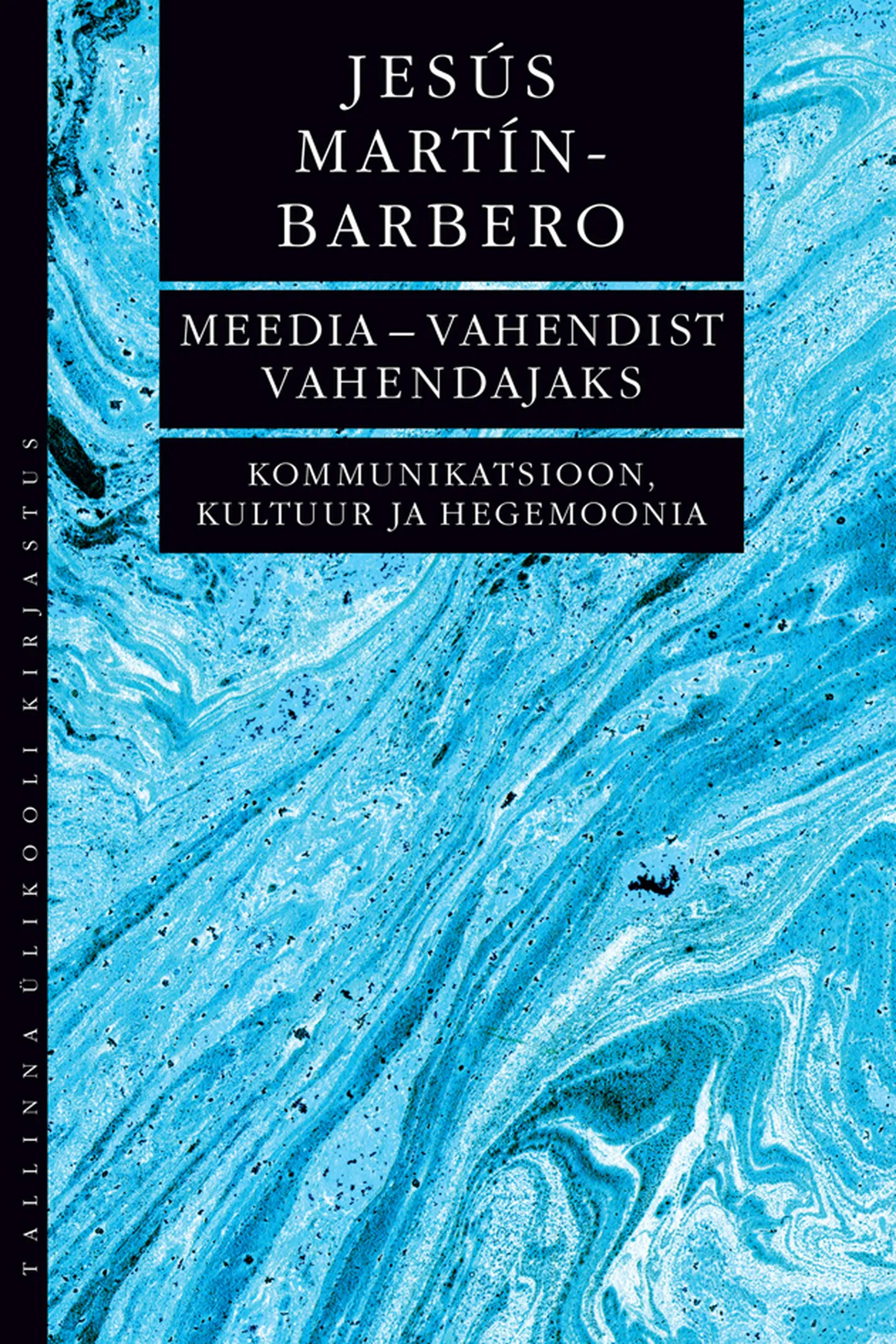 Jesús Martín-Barbero,  «Meedia – vahendist vahendajaks. Kommunikatsioon, kultuur ja hegemoonia».