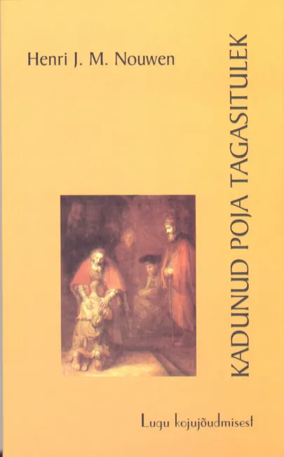 «Kadunud poja tagasitulek» Henri J. M. Nouwen