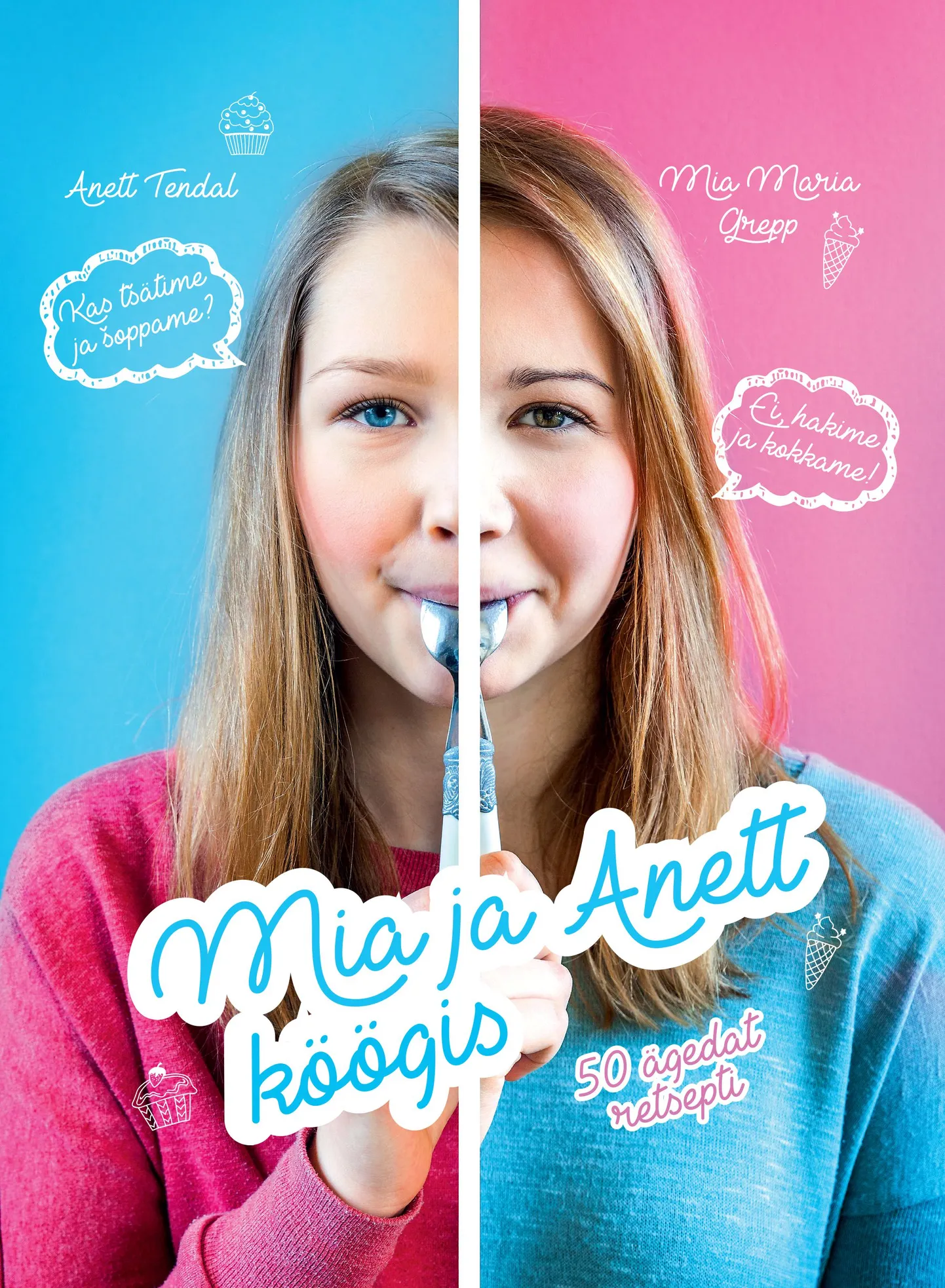 Anett Tendali ja Mia Maria Grepi raamat, kust leiavad ägedaid retsepte nii 7- kui ka 17-aastased.