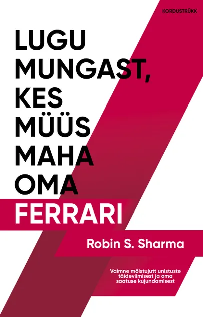 Robin Sharma «Lugu mungast, kes müüs maha oma Ferrari».