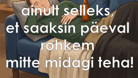Ma olen nii laisk!
