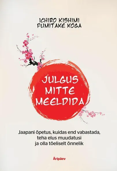 Ichiro Kishimi ja Fumitake Koga, «Julgus mitte meeldida».