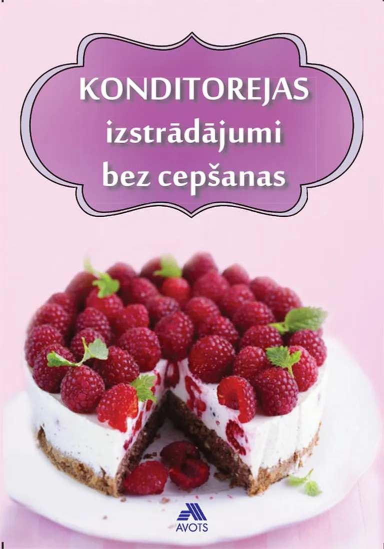 «Konditorejas izstrādājumi bez cepšanas»
