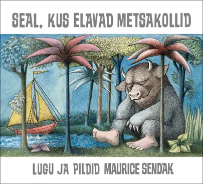 «Seal, kus elavad metsakollid» Maurice Sendak