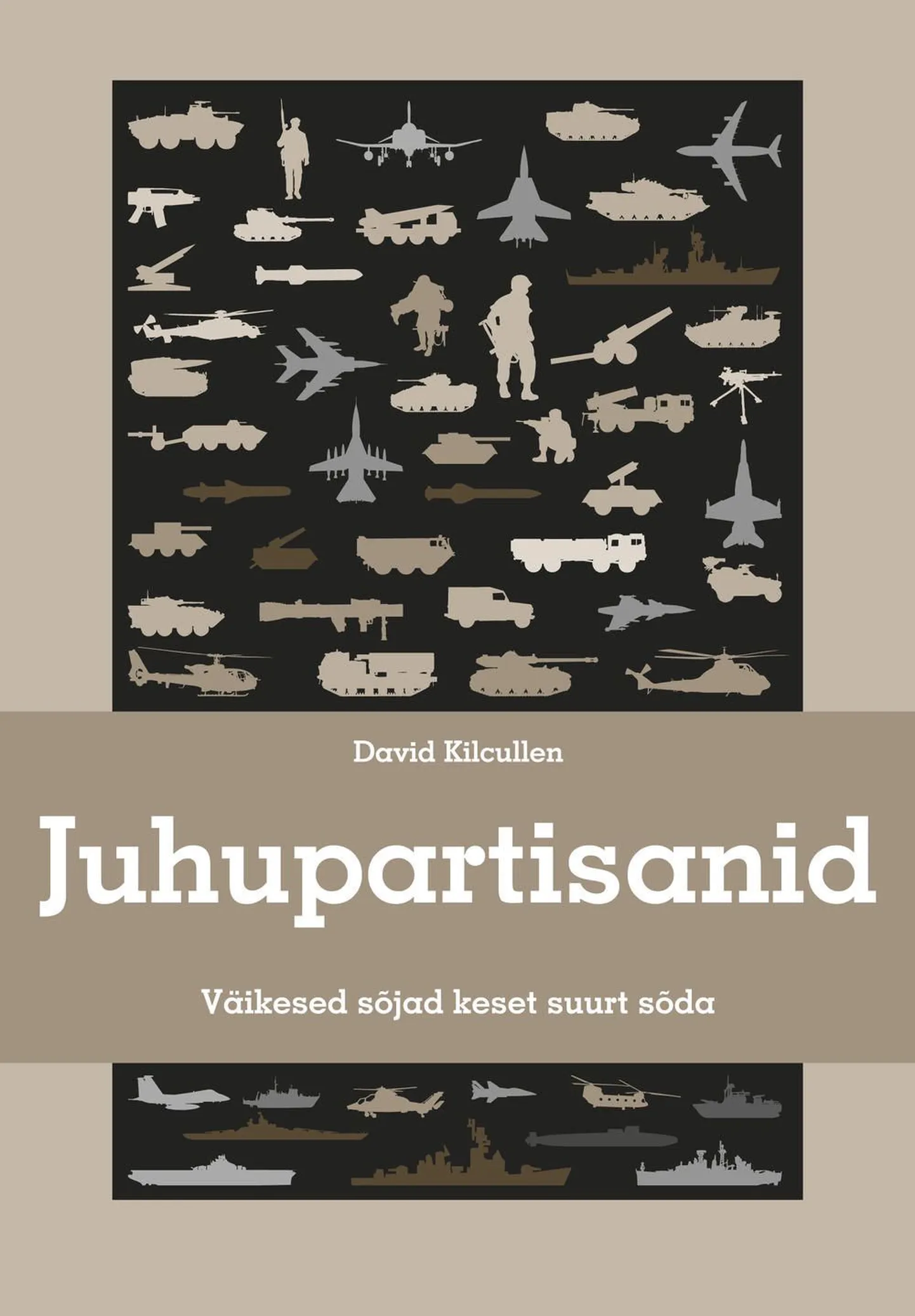 «Juhupartisanid. Väikesed sõjad keset suurt sõda.», David Kilcullen