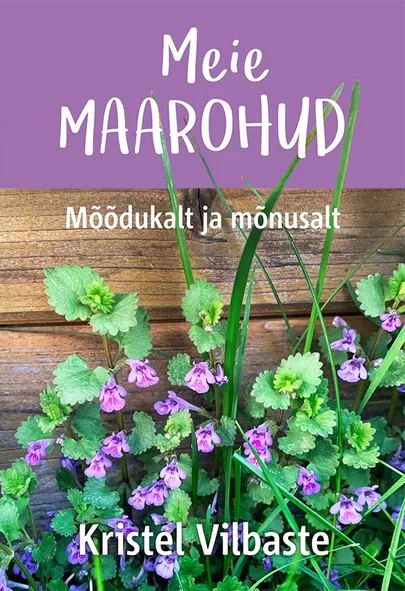 «Meie maarohud» Kristel Vilbaste