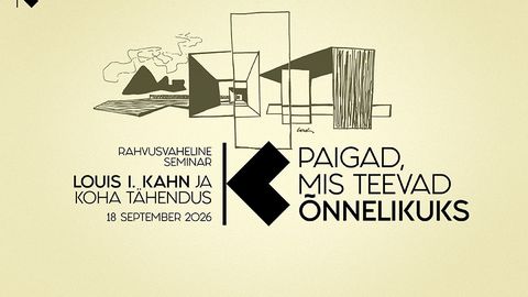 VAATA OTSE ⟩ Kahn 125 päevad Kuressaares: rahvusvaheline arhitektuuriseminar «Paigad, mis teevad õnnelikuks. Louis Kahn, Alvar Aalto ja kodu tähendus»