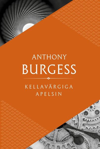 Anthony Burgess, «Kellavärgiga apelsin».
