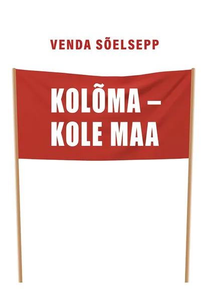 Venda Sõelsepp, «Kolõma – kole maa». Koostanud ja kommenteerinud Jüri Kaldmaa.