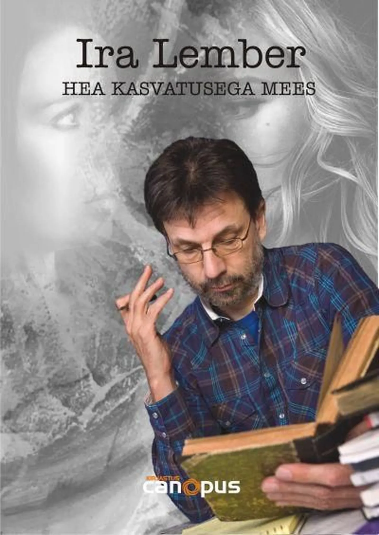 Ira Lember

Hea kasvatusega mees. Canopus, 2016, 183 lk.