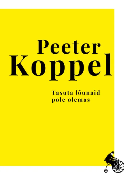 Peeter Koppel, «Tasuta lõunaid pole olemas».