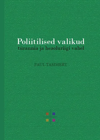 Paul Tammert «Poliitilised valikud türannia ja heaoluriigi vahel»