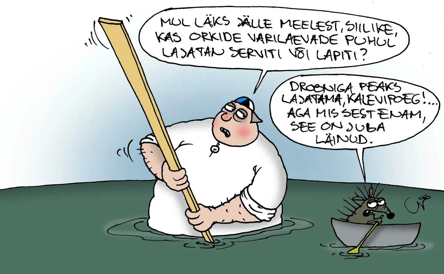 I forgot it again, my dear Hedgehog – when it comes to the orc shadow fleet, should I strike edgewise or flat?*

You should strike with a drone, Kalevipoeg!... But forget about it, this one got away.

Cartoon of the day. Illustration: Urmas Nemvalts