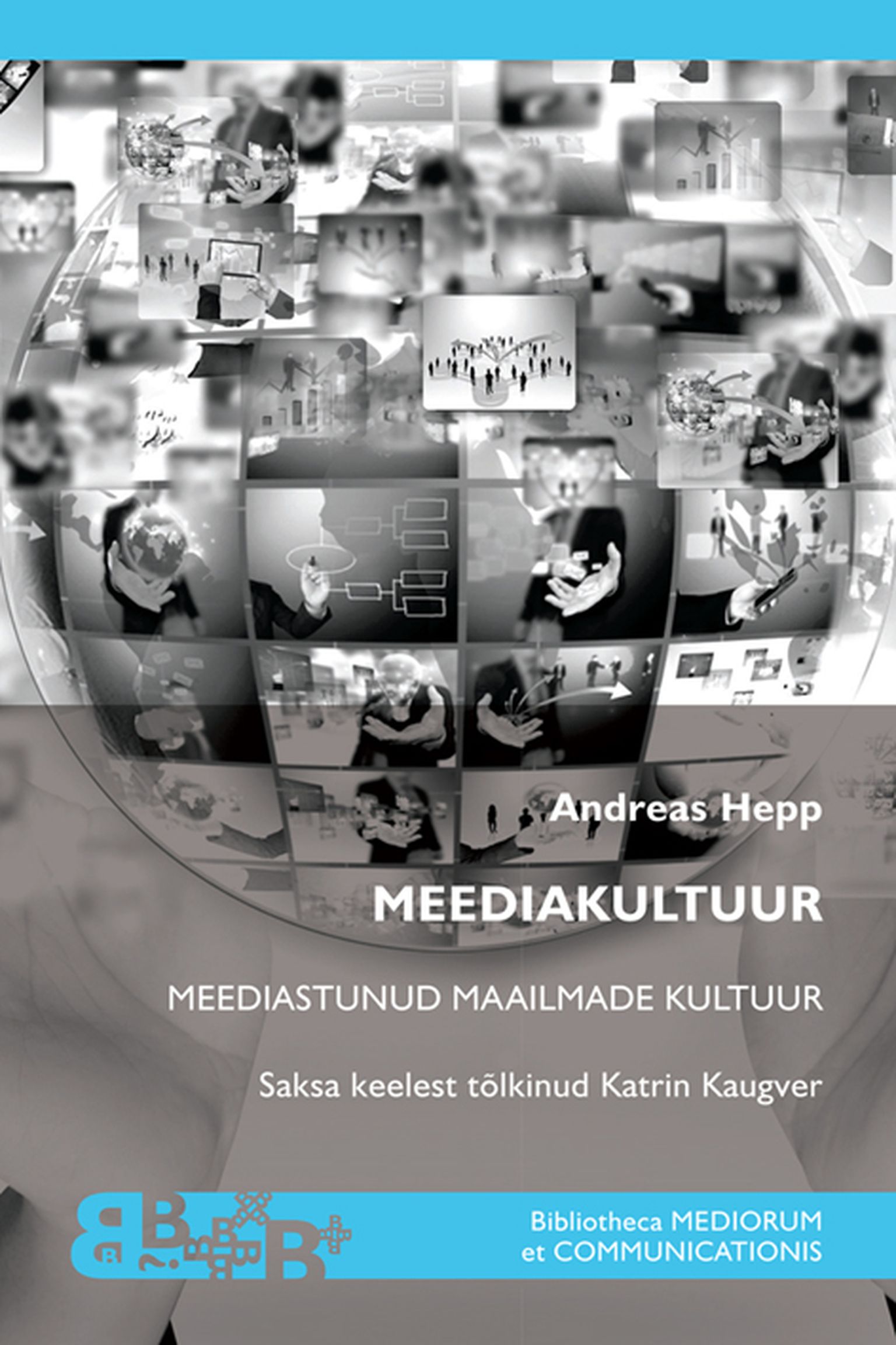 Andreas Hepp, «Meediakultuur. Meediastunud maailmade kultuur».