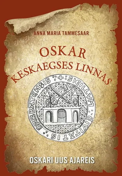 Anna Maria Tammesaare, «Oskar keskaegses linnas».