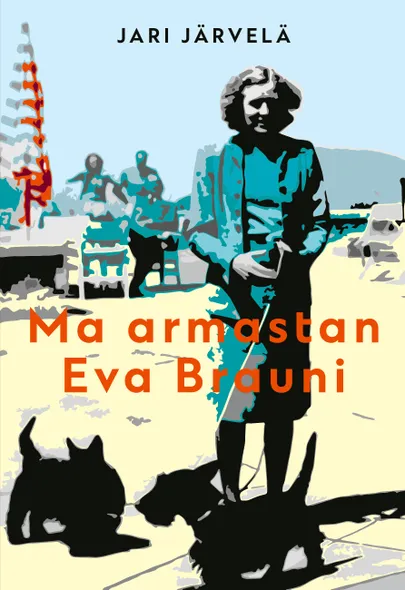 Jari Järvelä, «Ma armastan Eva Brauni».