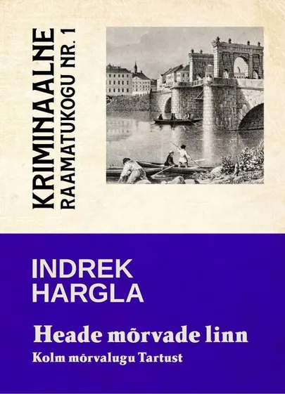 Indrek Hargla, «Heade mõrvade linn».