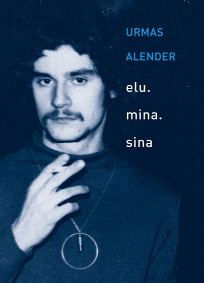 Urmas Alender, «Elu. Mina. Sina».