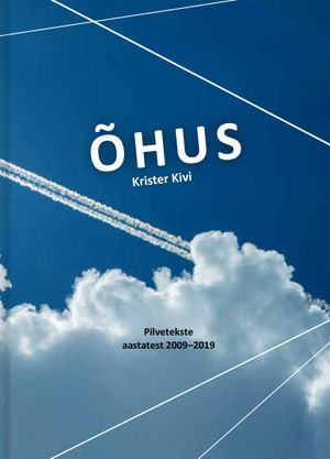 Krister Kivi, «Õhus. Pilvetekste 2009 – 2019».
