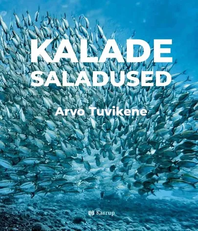 Arvo Tuvikene, "Kalade saladused", kirjastus Karrup.