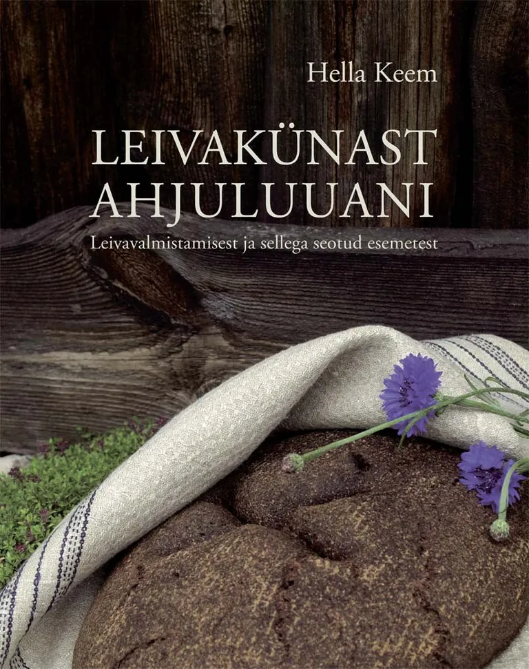 Hella Keem, «Leivakünast ahjuluuani».