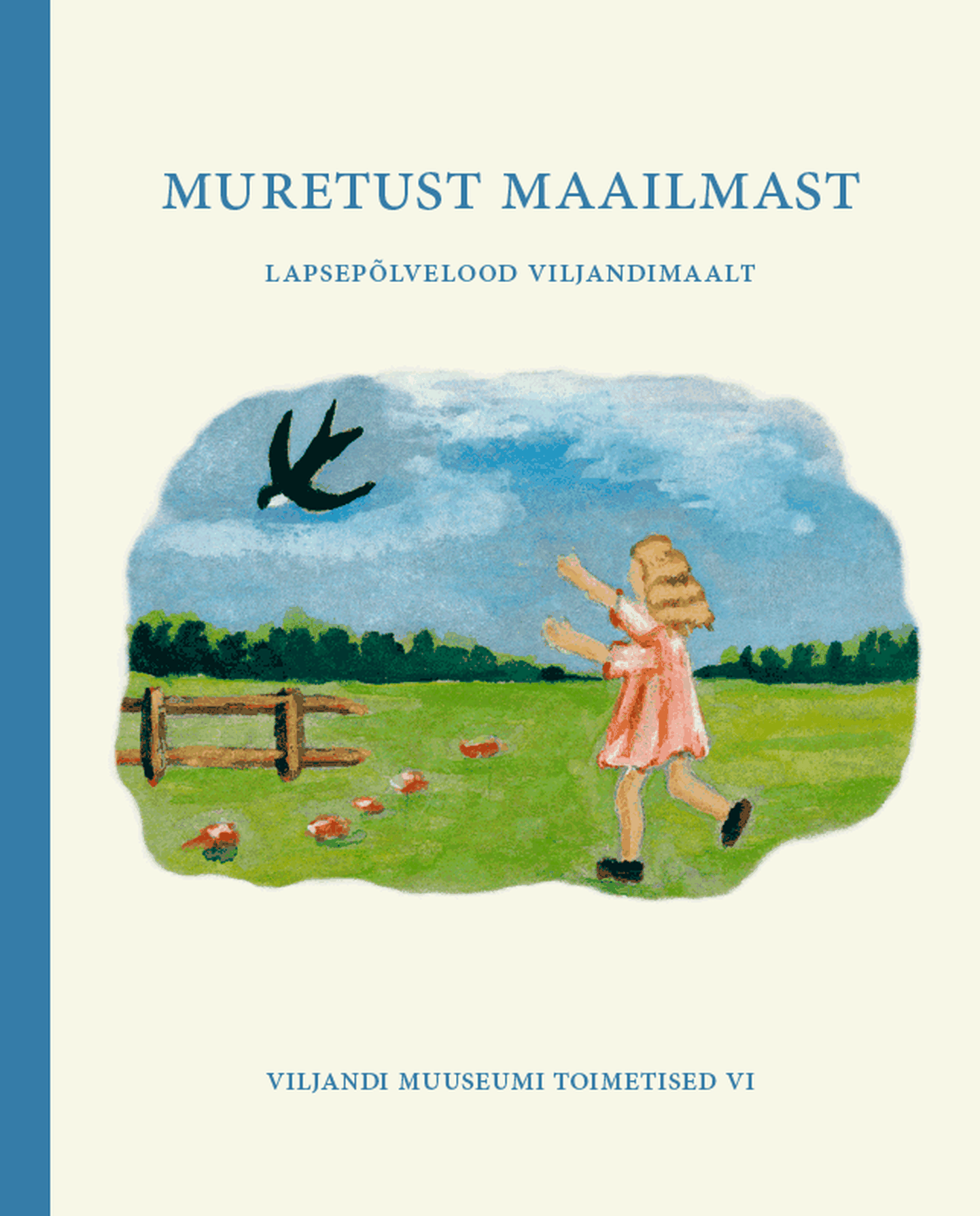 Viljandi muuseum esitleb 20. detsembril raamatut «Muretust maailmast. Lapsepõlvelood Viljandimaalt».