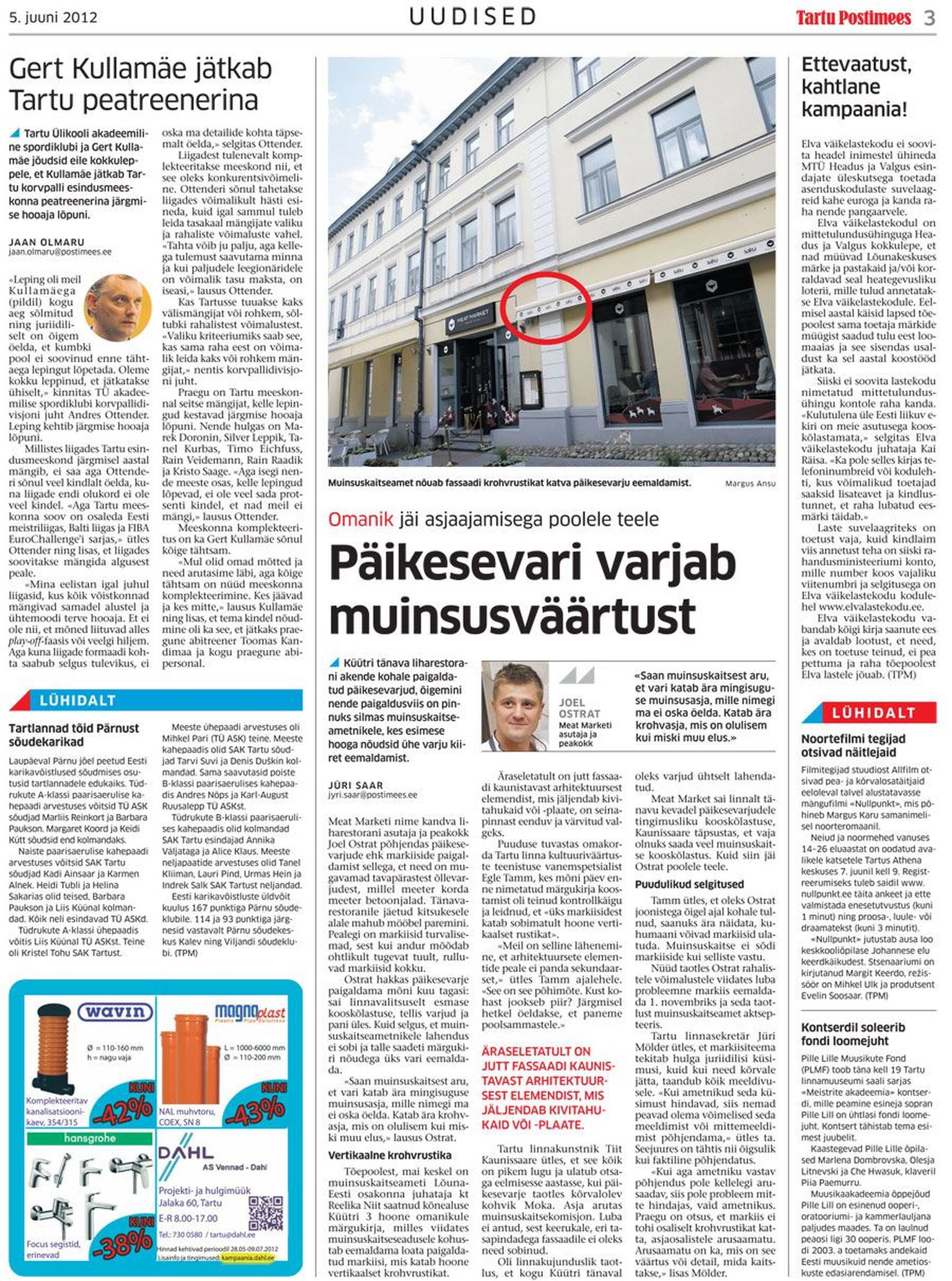Tartu Postimees kirjutas eile, et  restorani Meat Market päevavari on paigaldatud nii, et see ulatub üle arhitektuurse elemendi, krohvrustika.